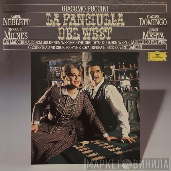 Giacomo Puccini, Carol Neblett, Placido Domingo, Sherrill Milnes, Chorus Of The Royal Opera House, Covent Garden, Orchestra Of The Royal Opera House, Covent Garden, Zubin Mehta - La Fanciulla Del West