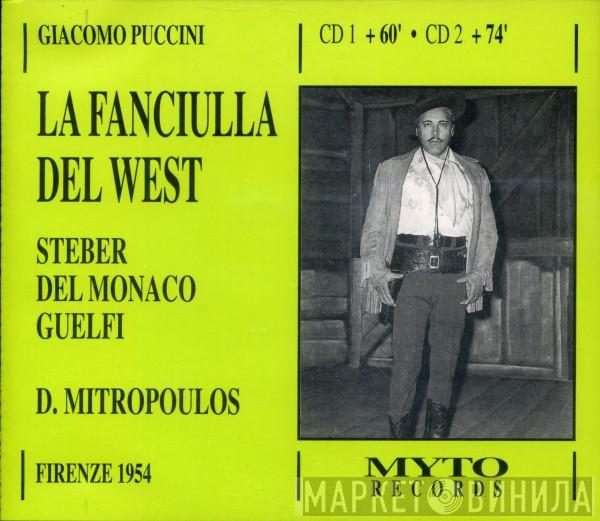 - Giacomo Puccini , Eleanor Steber , Mario del Monaco , Giangiacomo Guelfi  Dimitri Mitropoulos  - La Fanciulla Del West