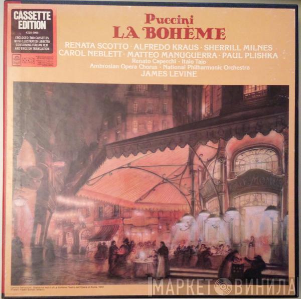 - Giacomo Puccini , Renata Scotto , Alfredo Kraus , Sherrill Milnes , Carol Neblett , Matteo Manuguerra , Paul Plishka , Renato Capecchi , Italo Tajo , The Ambrosian Opera Chorus , National Philharmonic Orchestra  James Levine   - La Bohème