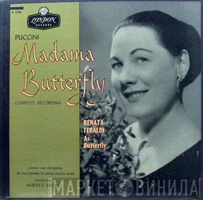 - Giacomo Puccini With Alberto Erede And Coro dell'Accademia Nazionale di Santa Cecilia With Orchestra dell'Accademia Nazionale di Santa Cecilia  Renata Tebaldi  - Madama Butterfly