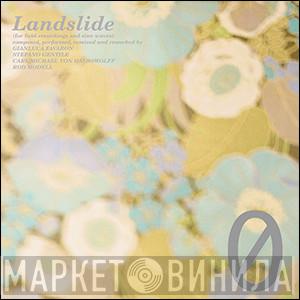 Gianluca Favaron, Stefano Gentile, Carl Michael Von Hausswolff, Rod Modell - Landslide (For Field Recordings And Sine Waves)