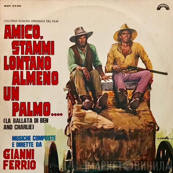  Gianni Ferrio  - Amico, Stammi Lontano Almeno Un Palmo...  (Colonna Sonora Originale Del Film)