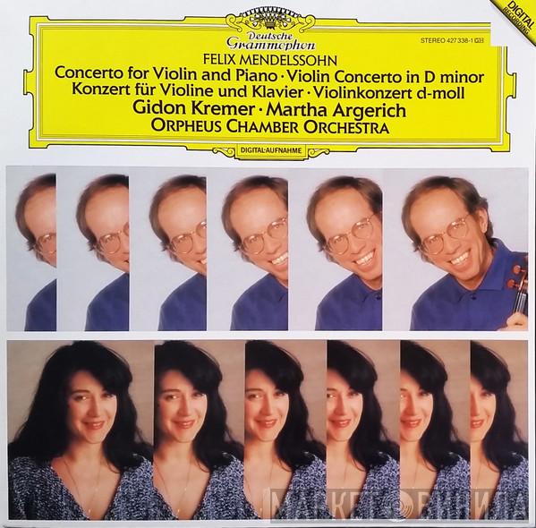 , Gidon Kremer , Martha Argerich , Orpheus Chamber Orchestra  Felix Mendelssohn-Bartholdy  - Concerto For Violin And Piano - Violin Concerto In D Minor