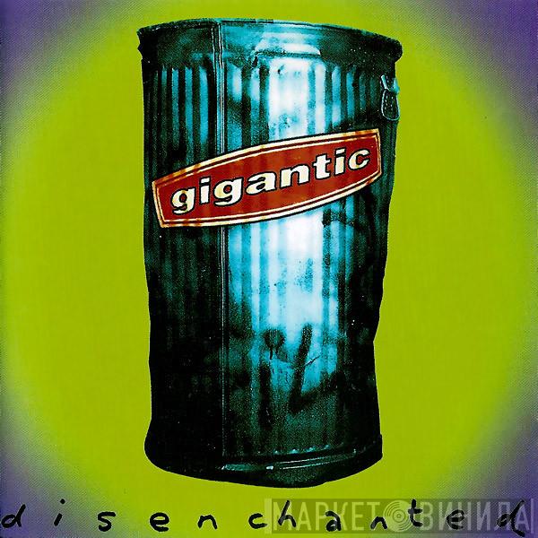 Gigantic  - Disenchanted