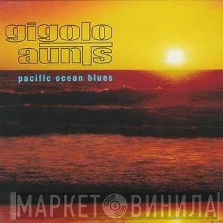 Gigolo Aunts - Pacific Ocean Blues