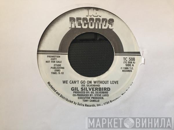  Gil Silverbird  - We Can`t Go On Without Love