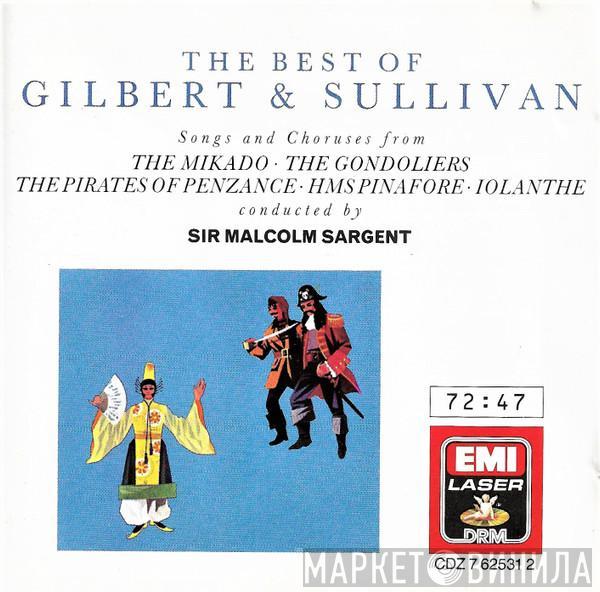 Gilbert & Sullivan, Sir Malcolm Sargent - The Best Of Gilbert & Sullivan: Songs And Choruses From The Mikado / The Gondoliers / The Pirates Of Penzance / HMS Pinafore / Iolanthe