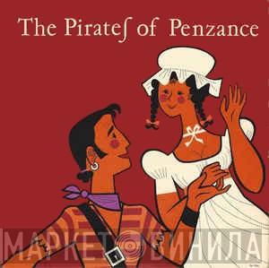 Gilbert & Sullivan, Westminster Symphony Orchestra, The Linden Singers, Alexander Faris - The Pirates Of Penzance Or The Slave Of Duty