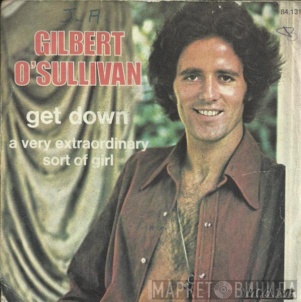  Gilbert O'Sullivan  - Get Down / A Very Extraordinary Sort Of Girl
