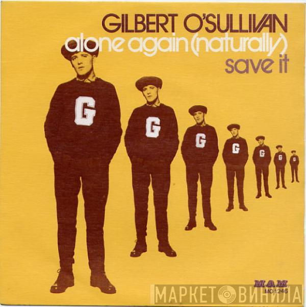 Gilbert O'Sullivan - Alone Again (Naturally) / Save It
