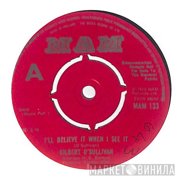  Gilbert O'Sullivan  - I'll Believe It When I See It