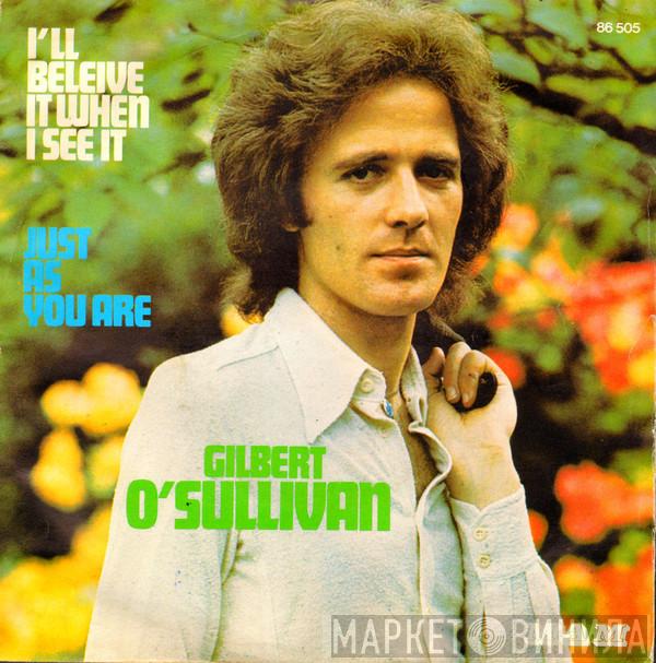  Gilbert O'Sullivan  - I'll Believe It When I See It