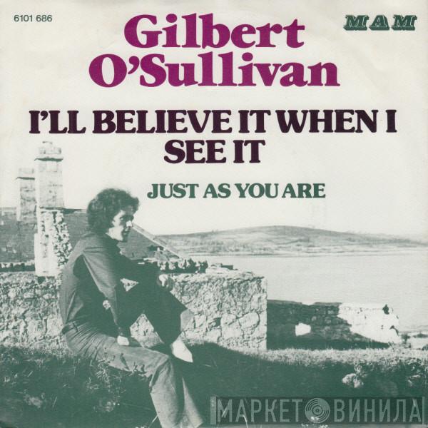 Gilbert O'Sullivan  - I'll Believe It When I See It