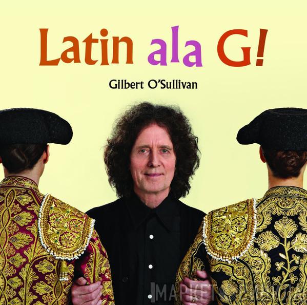 Gilbert O'Sullivan - Latin Ala G!