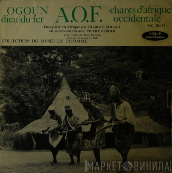 Gilbert Rouget - Ogoun, Dieu Du Fer / Chants D'afrique Occidentale