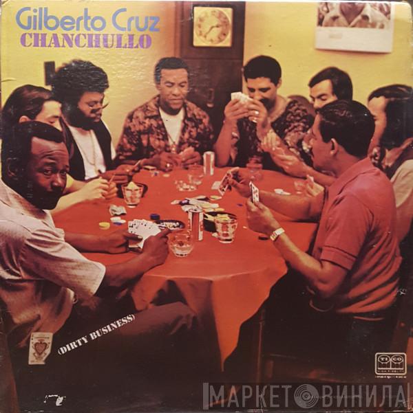 Gilberto Cruz - Chanchullo