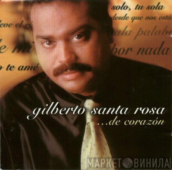Gilberto Santa Rosa - ...De Corazón