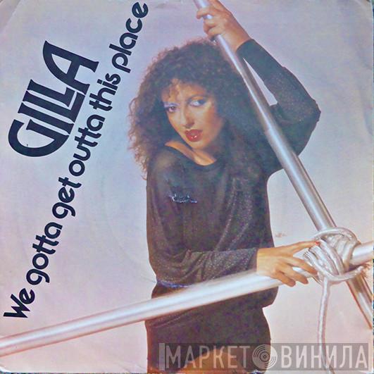 Gilla - We Gotta Get Out Of This Place