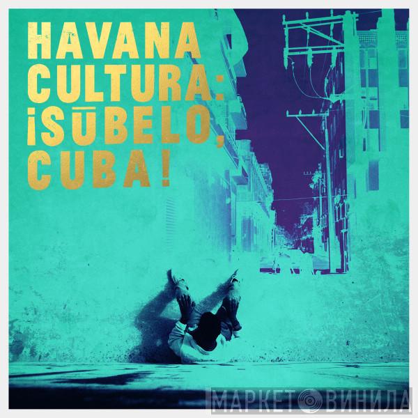Gilles Peterson's Havana Cultura Band - ¡Súbelo, Cuba!