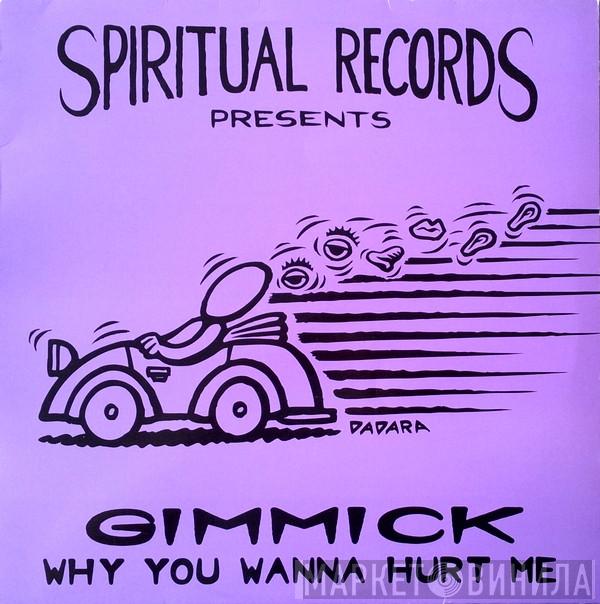 Gimmick - Why You Wanna Hurt Me