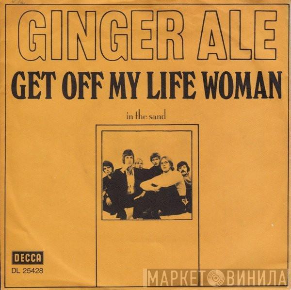 Ginger Ale  - Get Off My Life Woman