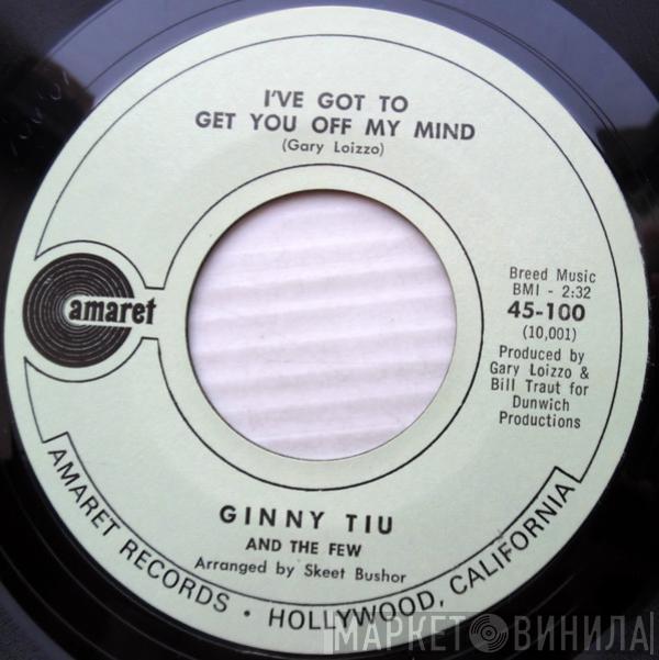 Ginny Tiu And The Few - I've Got To Get You Off My Mind / Let Me Get Through To You, Baby