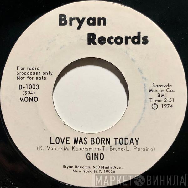 Gino  - Love Was Born Today
