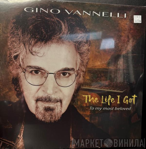 Gino Vannelli - The Life I Got - To My Most Beloved