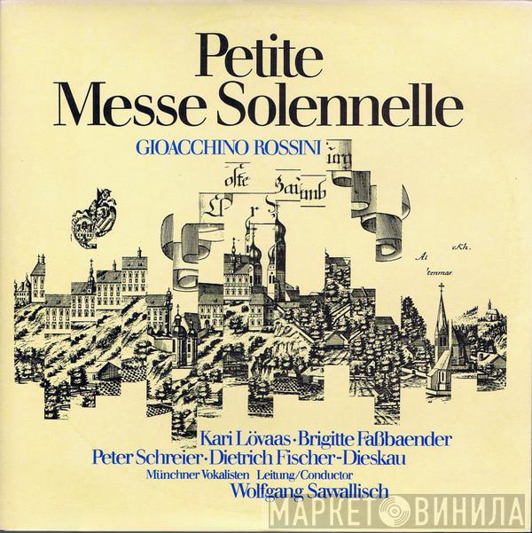 , Gioacchino Rossini • Kari Lövaas • Brigitte Fassbaender • Peter Schreier , Dietrich Fischer-Dieskau , Münchner Vokalisten  Wolfgang Sawallisch  - Petite Messe Solennelle