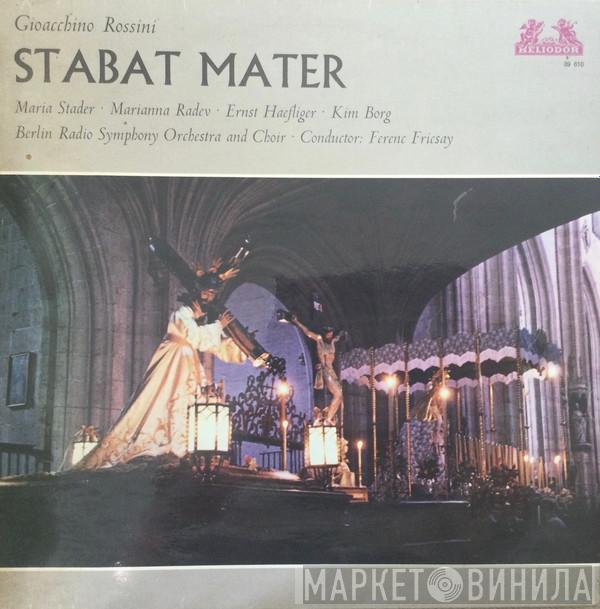 - Gioacchino Rossini And RIAS Symphonie-Orchester Berlin , RIAS-Kammerchor  Ferenc Fricsay  - Stabat Mater