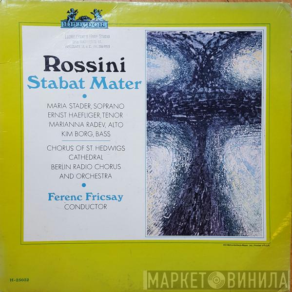- Gioacchino Rossini And RIAS Symphonie-Orchester Berlin , RIAS-Kammerchor  Ferenc Fricsay  - Stabat Mater