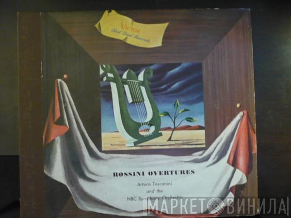 , Gioacchino Rossini And The Arturo Toscanini  NBC Symphony Orchestra  - Rossini Overtures