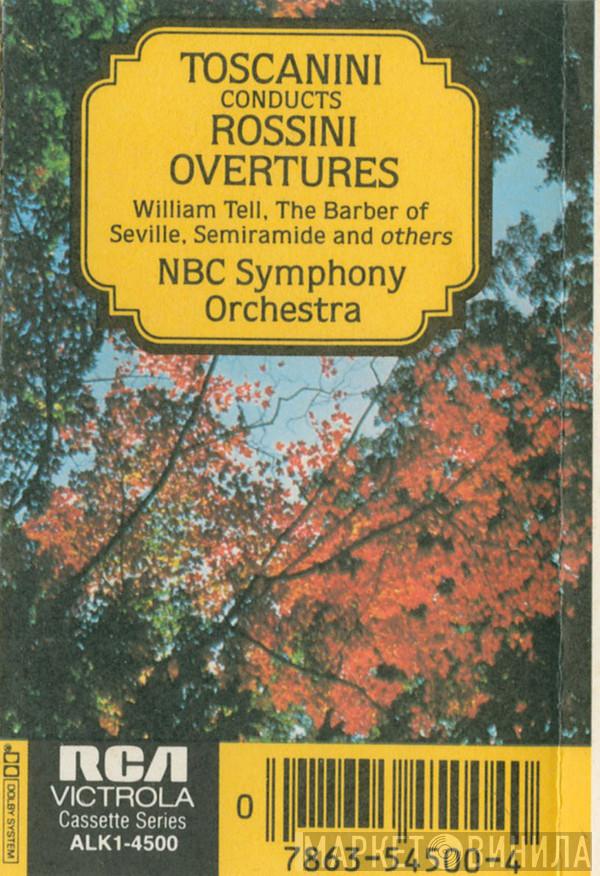 - Gioacchino Rossini , Arturo Toscanini  NBC Symphony Orchestra  - Toscanini Conducts Rossini Overtures