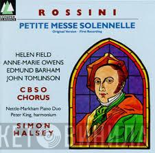 Gioacchino Rossini, Helen Field , Anne-Marie Owens, Edmund Barham, John Tomlinson , City Of Birmingham Symphony Orchestra Chorus, The Markham and Nettle Piano Duo, Peter King , Simon Halsey - Petite Messe Solennelle