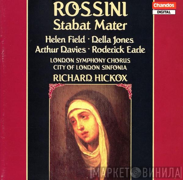 Gioacchino Rossini, Helen Field , Della Jones, Arthur Davies, Roderick Earle, London Symphony Chorus, City Of London Sinfonia, Richard Hickox - Stabat Mater