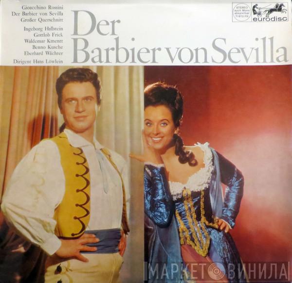 , Gioacchino Rossini , Ingeborg Hallstein , Gottlob Frick , Waldemar Kmentt , Benno Kusche , Eberhard Wächter  Hans Löwlein  - Der Barbier Von Sevilla (Großer Querschnitt)