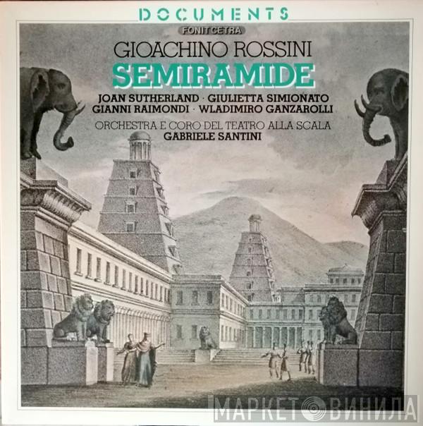 , Gioacchino Rossini , Joan Sutherland , Giulietta Simionato , Wladimiro Ganzarolli , Gianni Raimondi , Orchestra Del Teatro Alla Scala  Gabriele Santini   - Semiramide