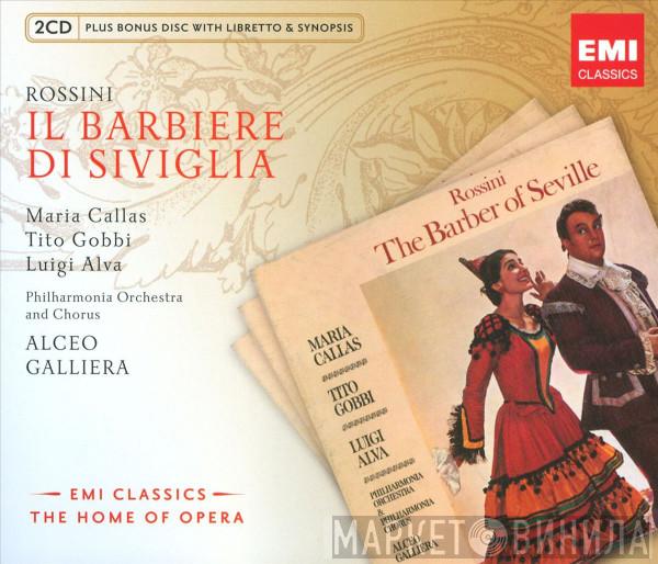 - Gioacchino Rossini , Maria Callas , Tito Gobbi , Luigi Alva And Philharmonia Orchestra , Philharmonia Chorus  Alceo Galliera  - Il Barbiere Di Siviglia