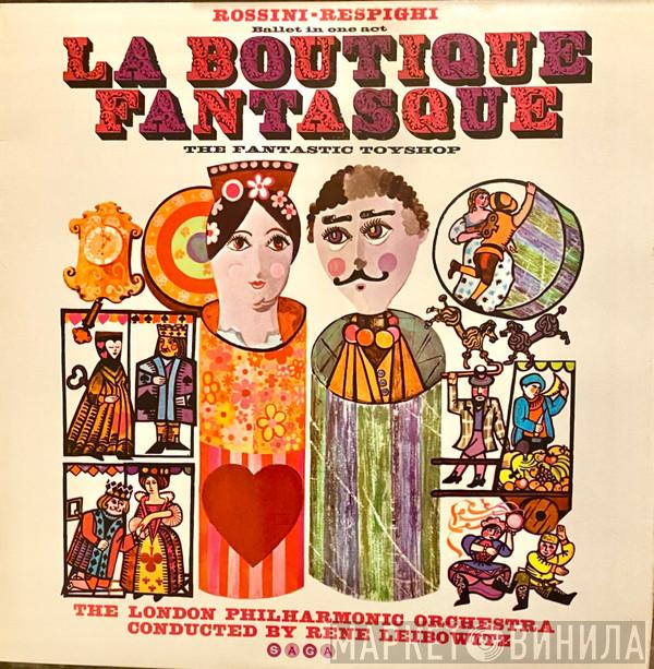 - Gioacchino Rossini , Ottorino Respighi Conducted By The London Philharmonic Orchestra  René Leibowitz  - La Boutique Fantasque (The Fantastic Toyshop)