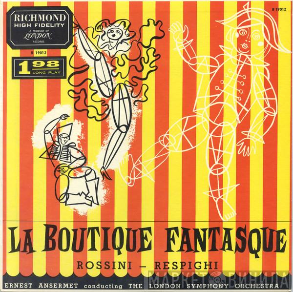 , Gioacchino Rossini , Ottorino Respighi , Ernest Ansermet  The London Symphony Orchestra  - La Boutique Fantasque
