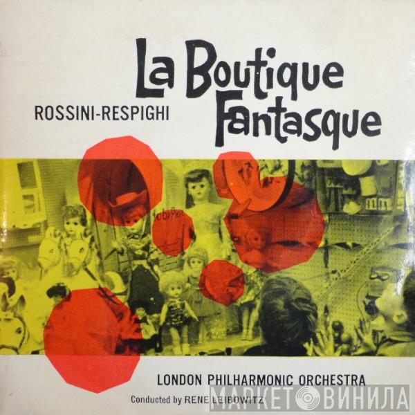 Gioacchino Rossini, Ottorino Respighi, The London Philharmonic Orchestra, René Leibowitz - La Boutique Fantasque