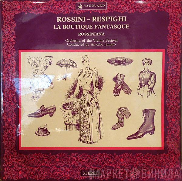 Gioacchino Rossini, Ottorino Respighi, Wiener Festspielorchester, Antonio Janigro - La Boutique Fantasque • Rossiniana