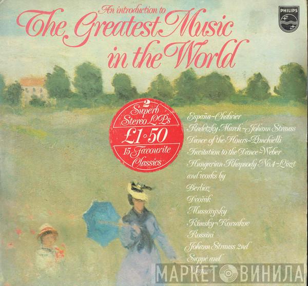 , Gioacchino Rossini , Richard Wagner , Carl Maria von Weber , Franz von Suppé , Emmanuel Chabrier , Amilcare Ponchielli , Johann Strauss Sr. , Johannes Brahms , Nikolai Rimsky-Korsakov , Franz Liszt , Johann Strauss Jr. , Modest Mussorgsky , Hector Berlioz  Antonín Dvořák  - An Introduction To The Greatest Music In The World