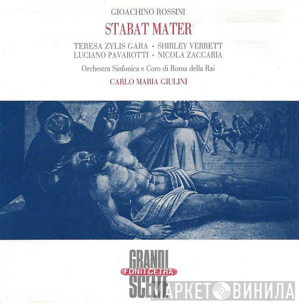 , Gioacchino Rossini , Teresa Żylis-Gara , Shirley Verrett , Luciano Pavarotti , Nicola Zaccaria E Orchestra Sinfonica Di Roma Della RAI , Coro di Roma della RAI  Carlo Maria Giulini  - Stabat Mater