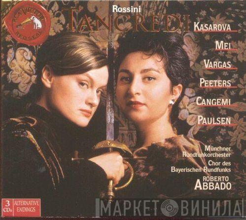 , Gioacchino Rossini , Vesselina Kasarova , Eva Mei , Ramón Vargas , Harry Peeters , Veronica Cangemi , Melinda Paulsen , Münchner Rundfunkorchester , Chor Des Bayerischen Rundfunks  Roberto Abbado  - Tancredi