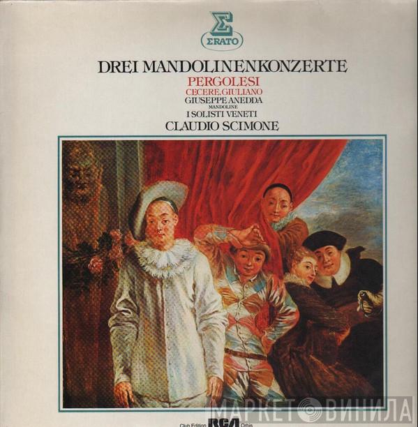 Giovanni Battista Pergolesi, Carlo Cecere, Giuseppe Giuliano, Giuseppe Anedda, I Solisti Veneti, Claudio Scimone - Drei Mandolinenkonzerte