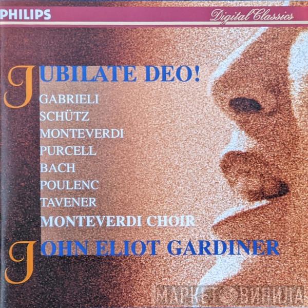 , Giovanni Gabrieli , Claudio Monteverdi , Heinrich Schütz , Henry Purcell , Johann Sebastian Bach , Francis Poulenc , John Tavener , John Eliot Gardiner  The Monteverdi Choir  - Jubilate Deo!