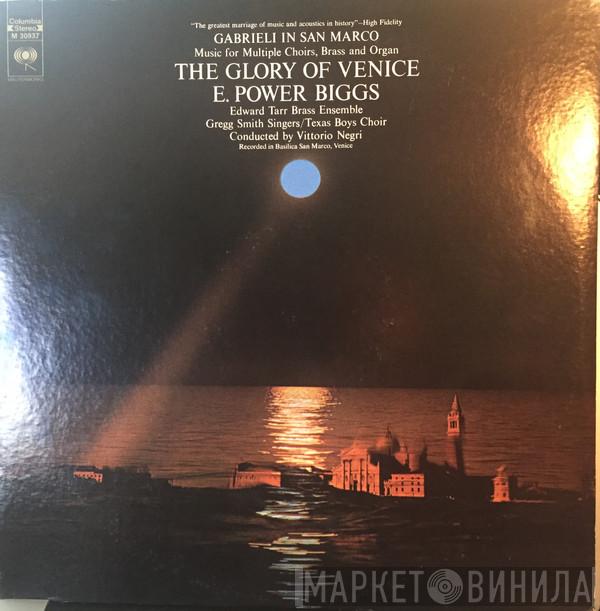, Giovanni Gabrieli , E. Power Biggs , The Edward Tarr Brass Ensemble , Gregg Smith Singers , Texas Boys' Choir  Vittorio Negri  - The Glory Of Venice: Gabrieli in San Marco