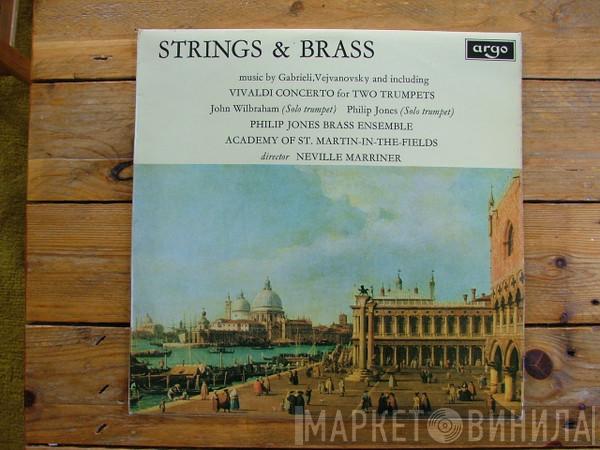 Giovanni Gabrieli, Pavel Josef Vejvanovský, Antonio Vivaldi, John Wilbraham, Philip Jones, Philip Jones Brass Ensemble, The Academy Of St. Martin-in-the-Fields, Sir Neville Marriner - Strings & Brass (Music By Gabrieli, Vejvanovsky And Including Vivaldi Concerto For Two Trumpets)