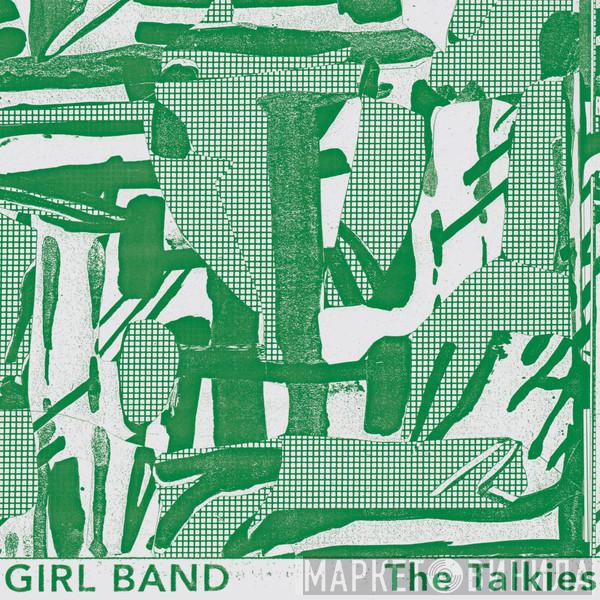 Girl Band - The Talkies
